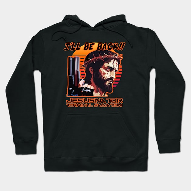 JESUSNATOR - I'll Be Back Hoodie by David Hurd Designs